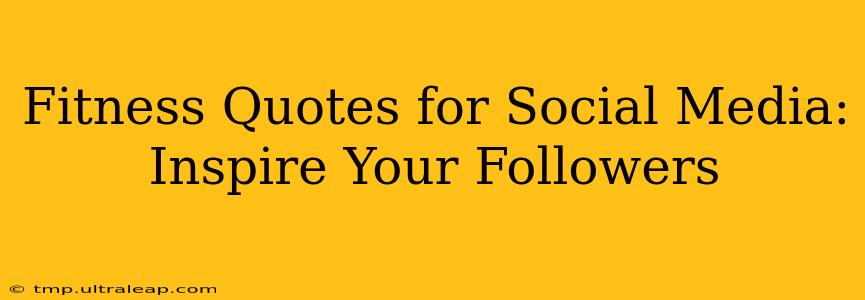 Fitness Quotes for Social Media: Inspire Your Followers