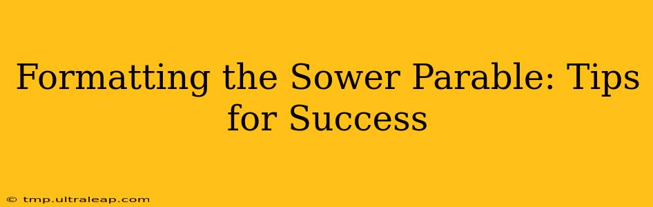 Formatting the Sower Parable: Tips for Success