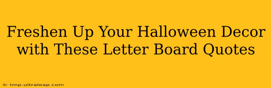 Freshen Up Your Halloween Decor with These Letter Board Quotes