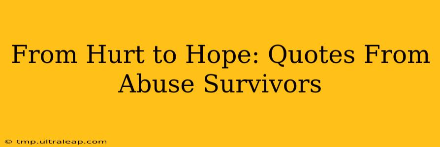 From Hurt to Hope: Quotes From Abuse Survivors