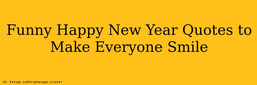 Funny Happy New Year Quotes to Make Everyone Smile