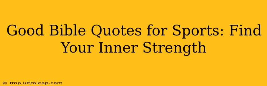 Good Bible Quotes for Sports: Find Your Inner Strength