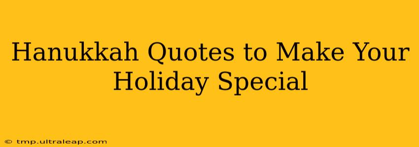 Hanukkah Quotes to Make Your Holiday Special