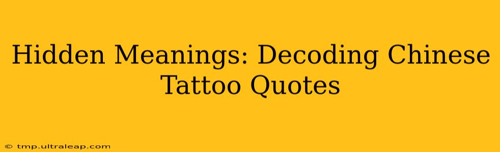 Hidden Meanings: Decoding Chinese Tattoo Quotes