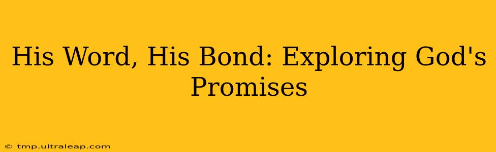 His Word, His Bond: Exploring God's Promises