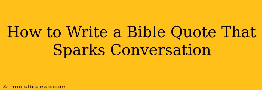 How to Write a Bible Quote That Sparks Conversation