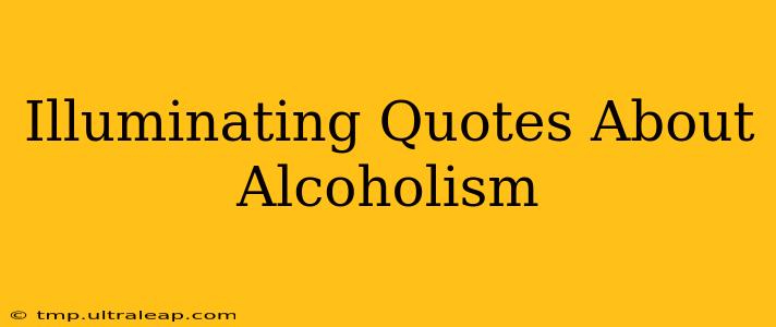 Illuminating Quotes About Alcoholism