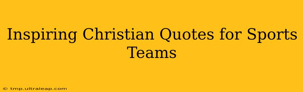 Inspiring Christian Quotes for Sports Teams