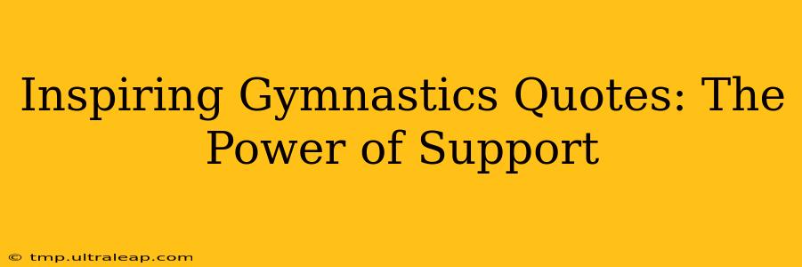 Inspiring Gymnastics Quotes: The Power of Support