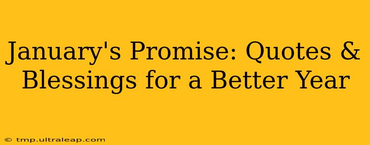 January's Promise: Quotes & Blessings for a Better Year