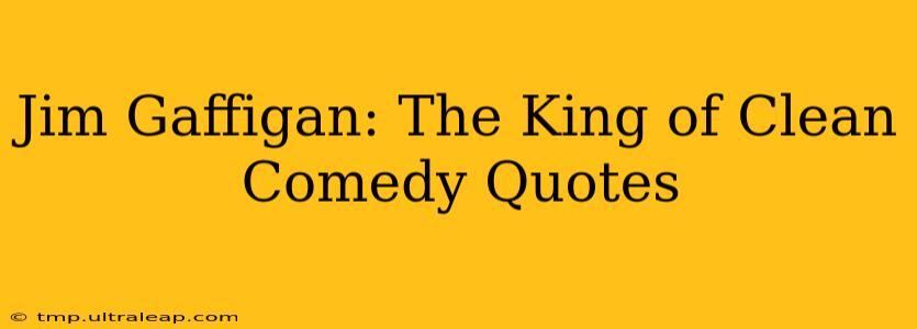 Jim Gaffigan: The King of Clean Comedy Quotes