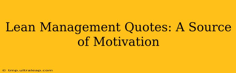 Lean Management Quotes: A Source of Motivation