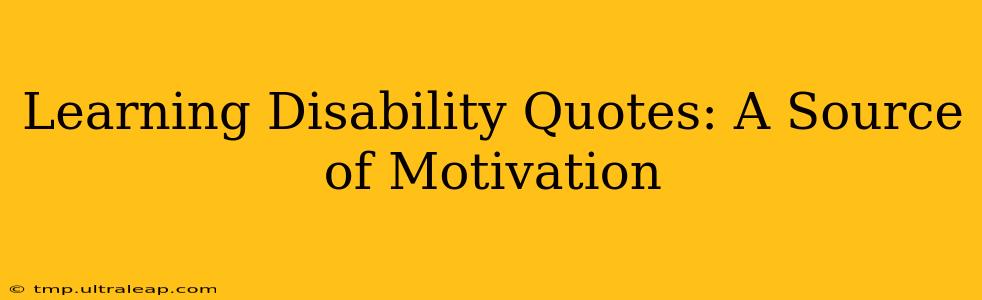 Learning Disability Quotes: A Source of Motivation