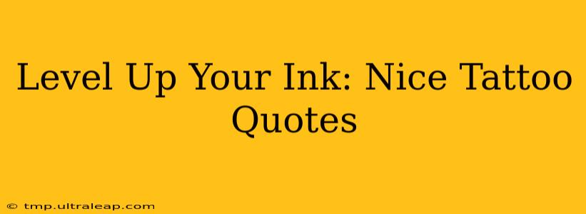 Level Up Your Ink: Nice Tattoo Quotes