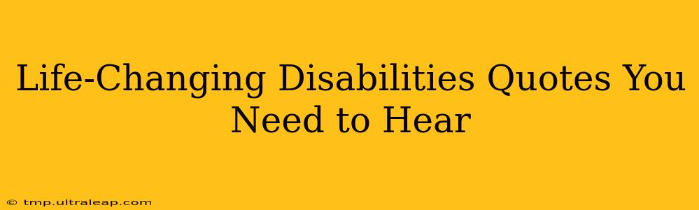 Life-Changing Disabilities Quotes You Need to Hear