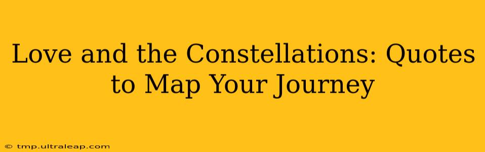 Love and the Constellations: Quotes to Map Your Journey