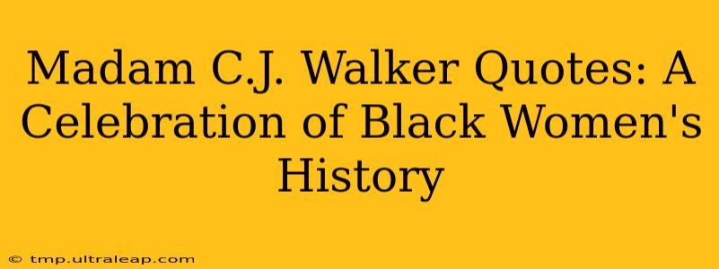 Madam C.J. Walker Quotes: A Celebration of Black Women's History