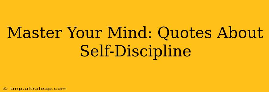 Master Your Mind: Quotes About Self-Discipline