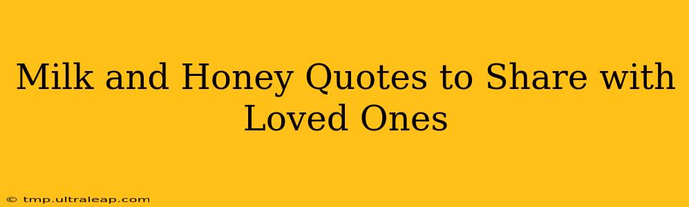 Milk and Honey Quotes to Share with Loved Ones