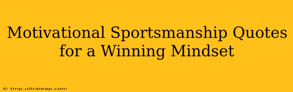 Motivational Sportsmanship Quotes for a Winning Mindset