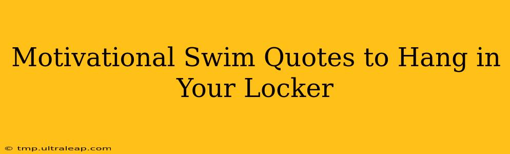 Motivational Swim Quotes to Hang in Your Locker