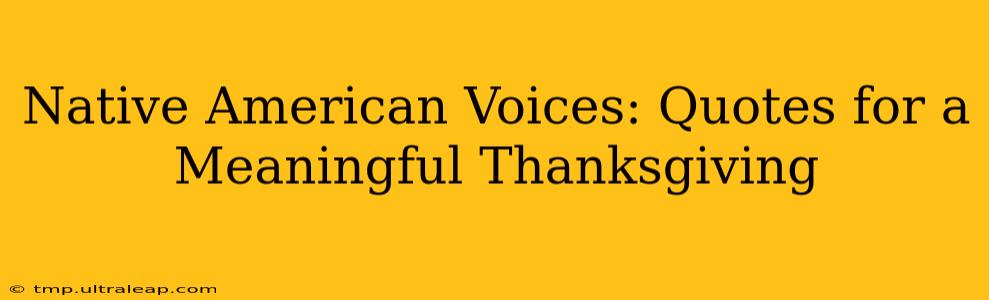 Native American Voices: Quotes for a Meaningful Thanksgiving