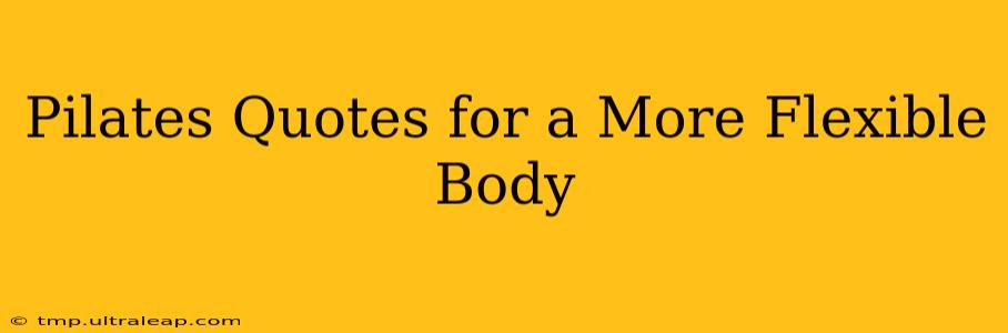 Pilates Quotes for a More Flexible Body