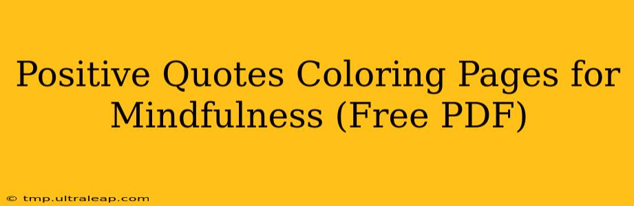 Positive Quotes Coloring Pages for Mindfulness (Free PDF)