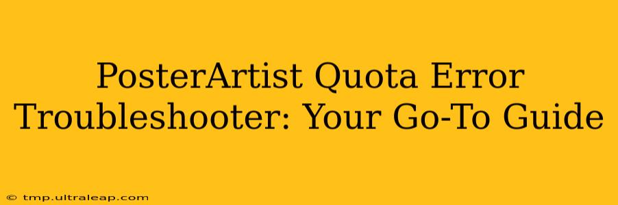 PosterArtist Quota Error Troubleshooter: Your Go-To Guide