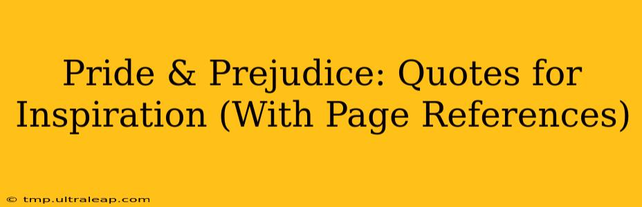 Pride & Prejudice: Quotes for Inspiration (With Page References)