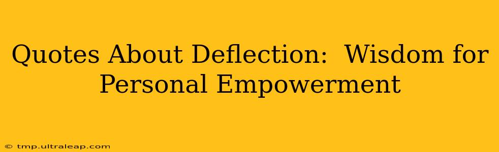 Quotes About Deflection:  Wisdom for Personal Empowerment