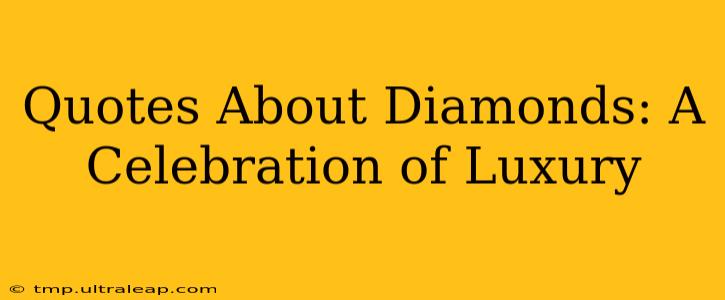 Quotes About Diamonds: A Celebration of Luxury