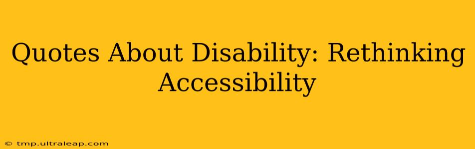 Quotes About Disability: Rethinking Accessibility