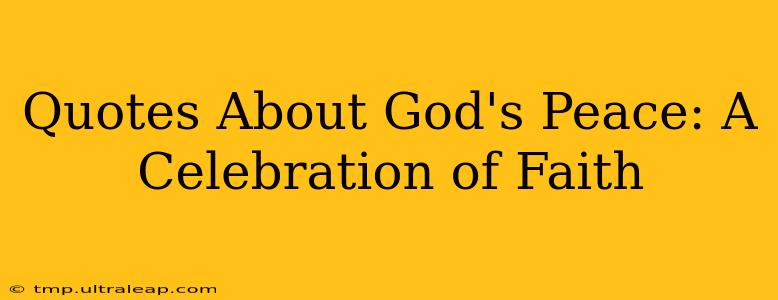 Quotes About God's Peace: A Celebration of Faith