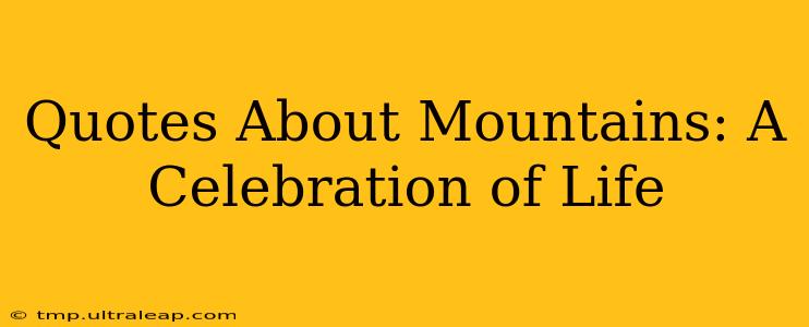 Quotes About Mountains: A Celebration of Life