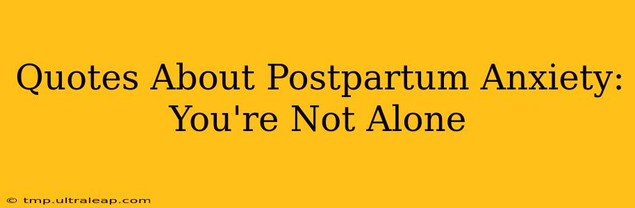 Quotes About Postpartum Anxiety: You're Not Alone