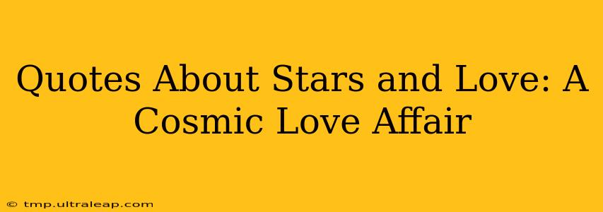 Quotes About Stars and Love: A Cosmic Love Affair