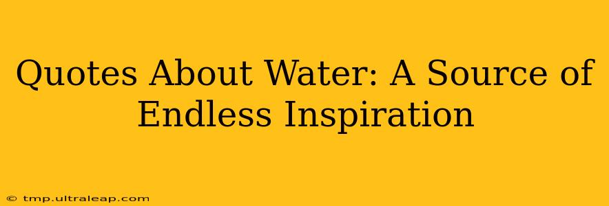 Quotes About Water: A Source of Endless Inspiration