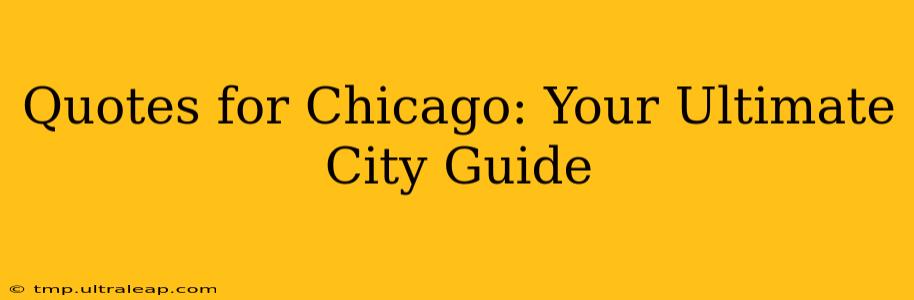 Quotes for Chicago: Your Ultimate City Guide