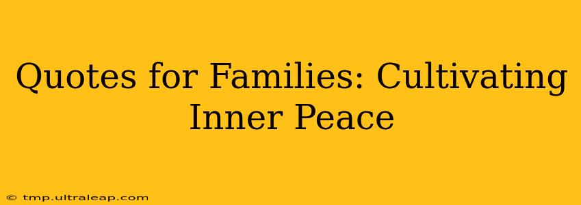 Quotes for Families: Cultivating Inner Peace