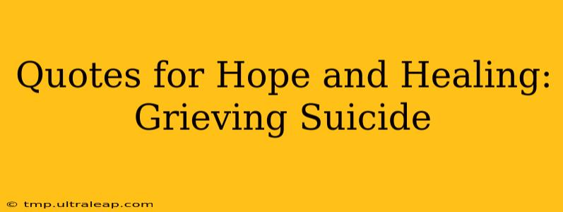 Quotes for Hope and Healing: Grieving Suicide