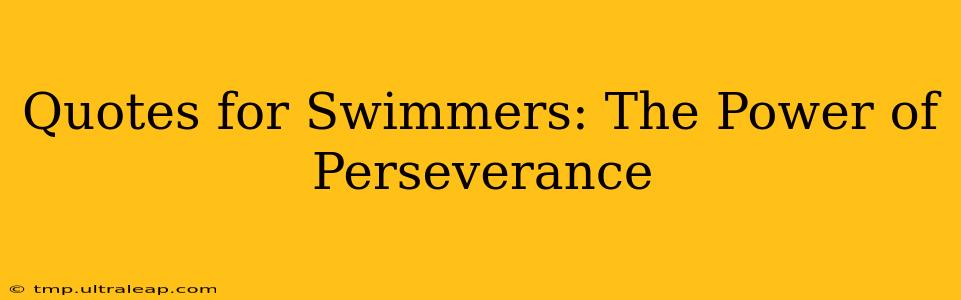 Quotes for Swimmers: The Power of Perseverance