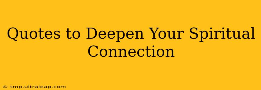 Quotes to Deepen Your Spiritual Connection