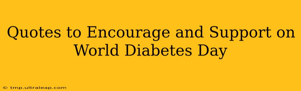 Quotes to Encourage and Support on World Diabetes Day