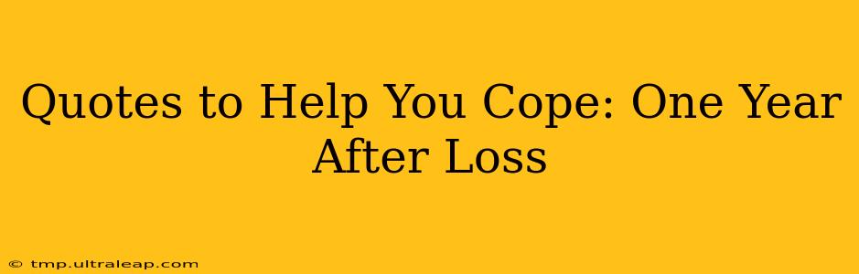 Quotes to Help You Cope: One Year After Loss