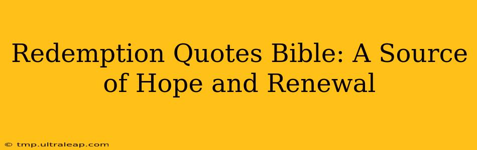 Redemption Quotes Bible: A Source of Hope and Renewal