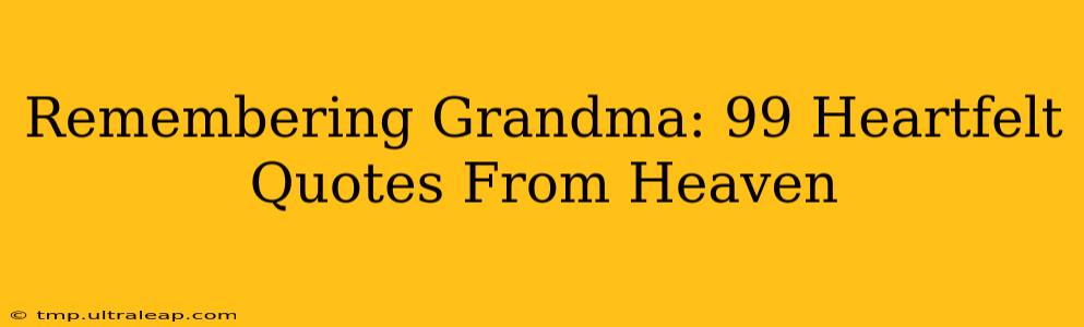 Remembering Grandma: 99 Heartfelt Quotes From Heaven