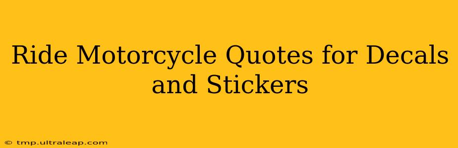 Ride Motorcycle Quotes for Decals and Stickers