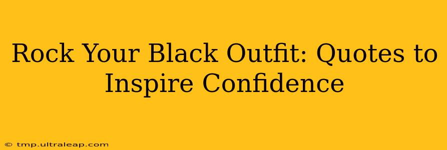 Rock Your Black Outfit: Quotes to Inspire Confidence