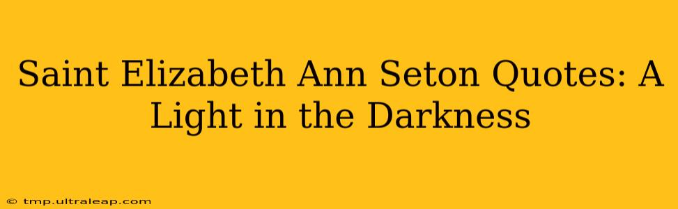 Saint Elizabeth Ann Seton Quotes: A Light in the Darkness